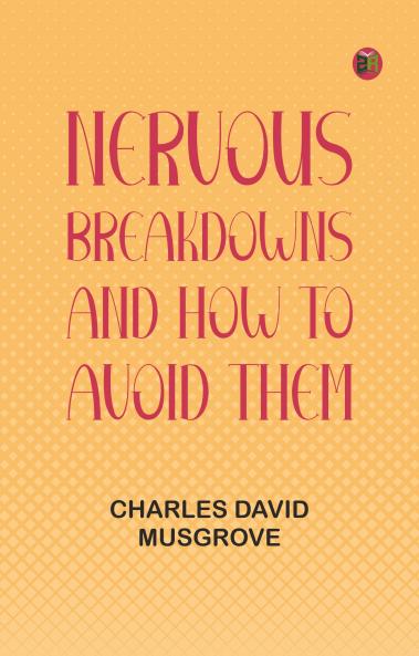 Nervous Breakdowns and How to Avoid Them