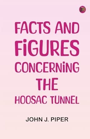 Facts and Figures Concerning the Hoosac Tunnel