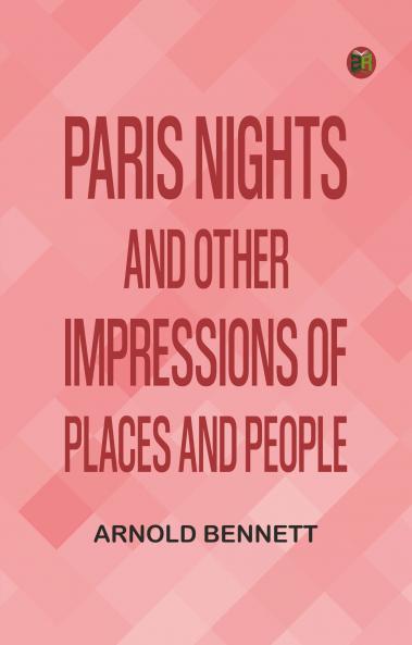 Paris Nights and Other Impressions of Places and People