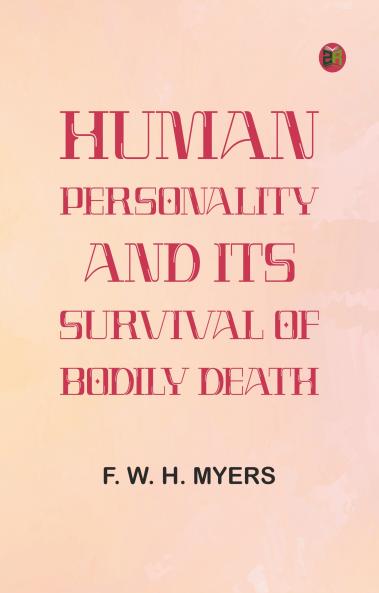 Human Personality and Its Survival of Bodily Death