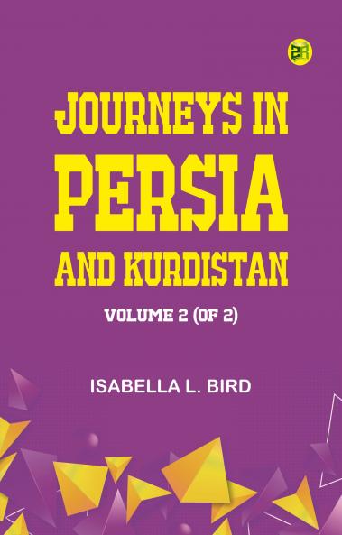 Journeys in Persia and Kurdistan Volume 2 (of 2)