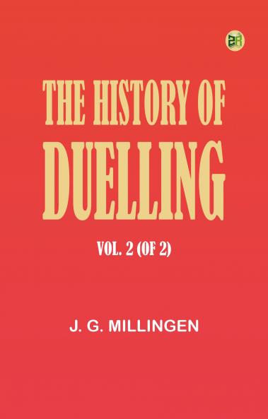 The History of Duelling. Vol. 2 (of 2)