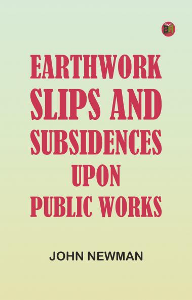 Earthwork Slips and Subsidences upon Public Works