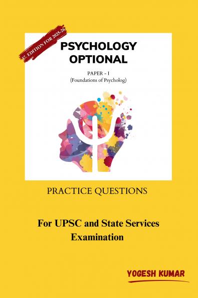 Pschology Optional Paper - 1 (Foundations of Psychology) Practice Questions For Upsc and State Services Examination