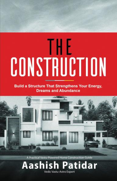 The Construction: Build a Structure That Strengthens Your Energy Dreams and Abundance