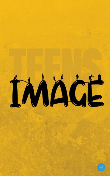 Teens Image- From Inputs to Identity