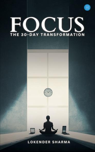 FOCUS - The 30-day Transformation