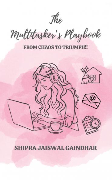 Multi Tasker's Playbook: From Chaos to Triumph