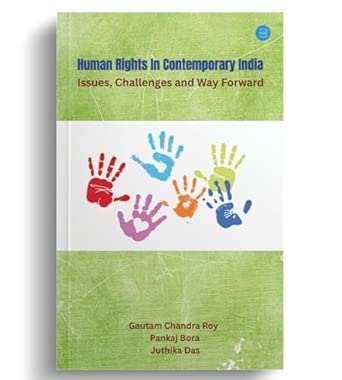Human Rights in Contemporary India: Issues Challenges and Way Forward