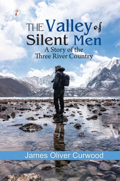 The Valley of Silent Men : A Story of the Three River Country