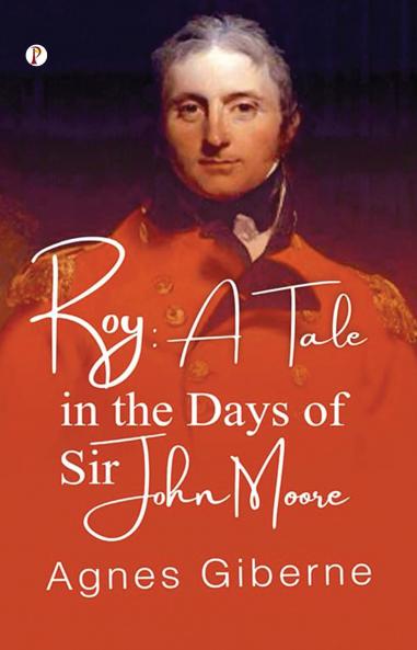 Roy : A Tale in the Days of Sir John Moore