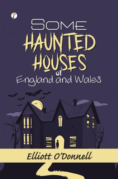 Some Haunted Houses of England and Wales