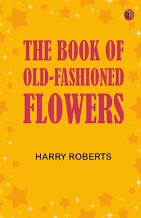 The Book of Old-Fashioned Flowers