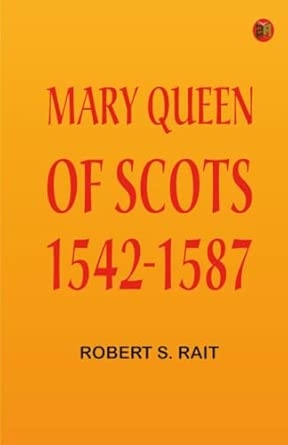 Mary Queen of Scots 1542-1587