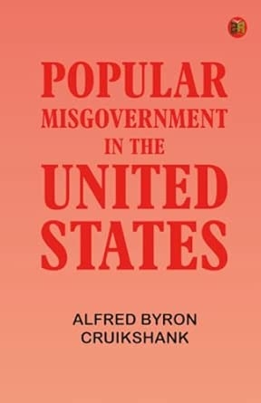 Popular misgovernment in the United States