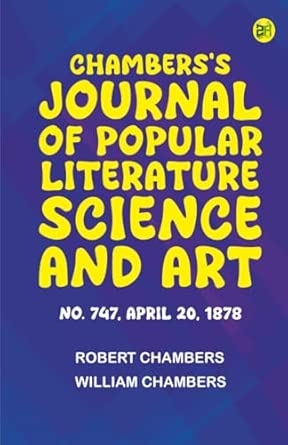 Chambers's Journal of Popular Literature Science and Art No. 747 April 20 1878