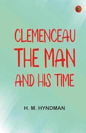 Clemenceau the Man and His Time