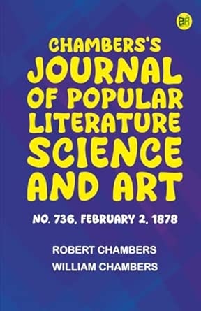 Chambers's Journal of Popular Literature Science and Art No. 736 February 2 1878