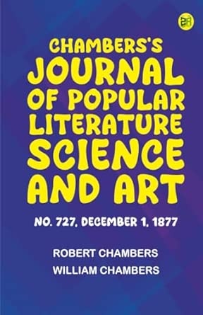 Chambers's Journal of Popular Literature Science and Art No. 727 December 1 1877