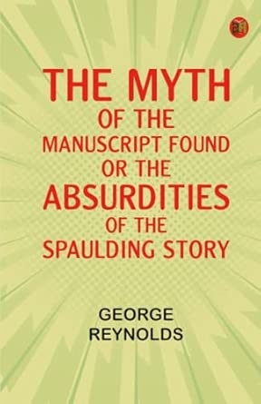 The Myth of the Manuscript Found or the Absurdities of the Spaulding Story
