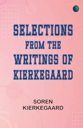 Selections from the Writings of Kierkegaard