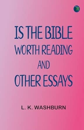 Is The Bible Worth Reading and Other Essays
