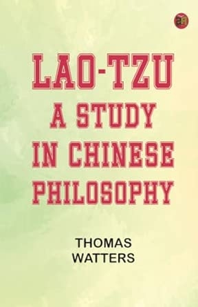 Lao-tzu A Study in Chinese Philosophy