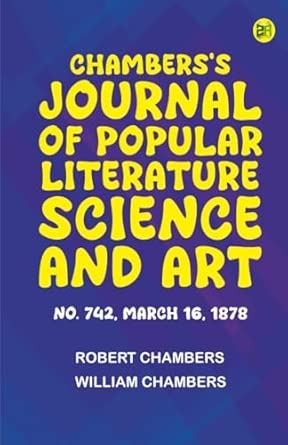 Chambers's Journal of Popular Literature Science and Art No. 742 March 16 1878