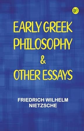 Early Greek Philosophy & Other Essays
