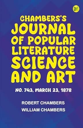 Chambers's Journal of Popular Literature Science and Art No. 743 March 23 1878