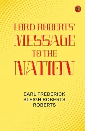 Lord Roberts' Message to the Nation