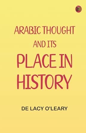 Arabic Thought and Its Place in History