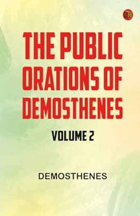 The Public Orations of Demosthenes volume 2