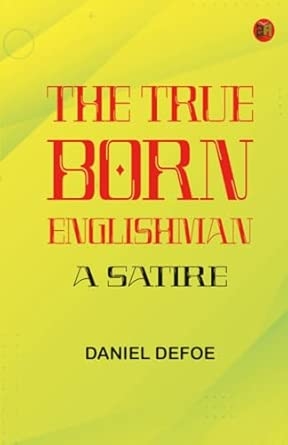The True-Born Englishman: A Satire