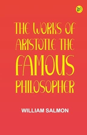 The Works of Aristotle the Famous Philosopher