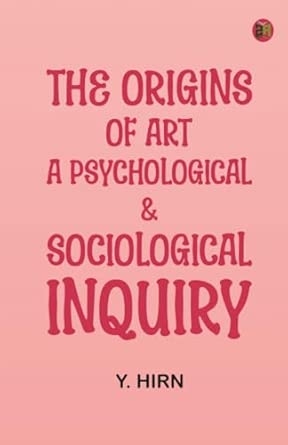 The origins of art; a psychological & sociological inquiry