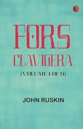 Fors Clavigera (Volume 1 of 8)