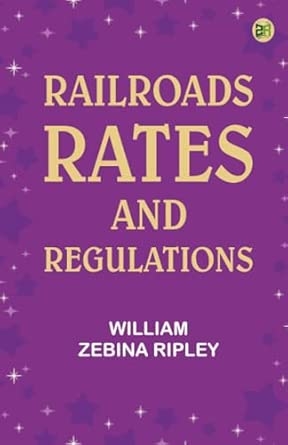 Railroads: Rates and Regulations