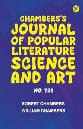 Chambers's Journal of Popular Literature Science and Art No. 721