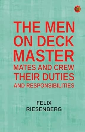 The Men on Deck: Master Mates and Crew Their Duties and Responsibilities