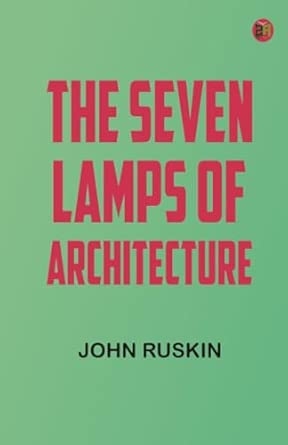 The Seven Lamps of Architecture