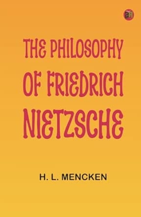 The Philosophy of Friedrich Nietzsche