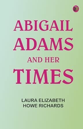 Abigail Adams and Her Times