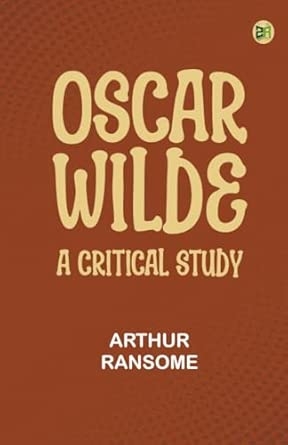 Oscar Wilde a Critical Study