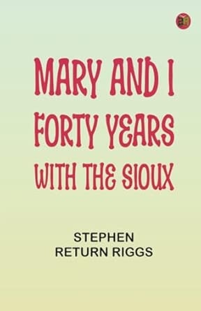 Mary and I: Forty Years with the Sioux
