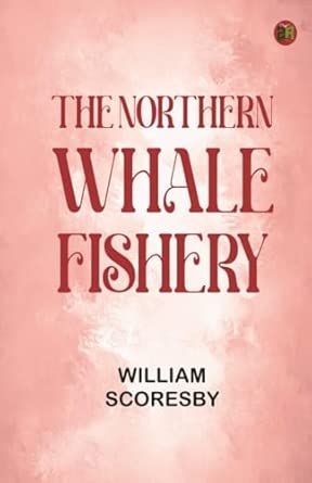 The northern whale-fishery