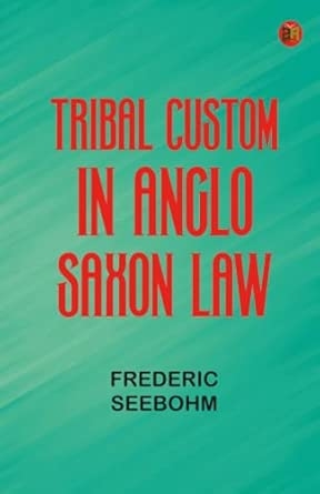 Tribal Custom in Anglo-Saxon Law