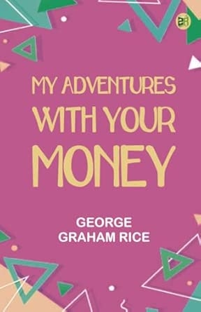 My Adventures with Your Money
