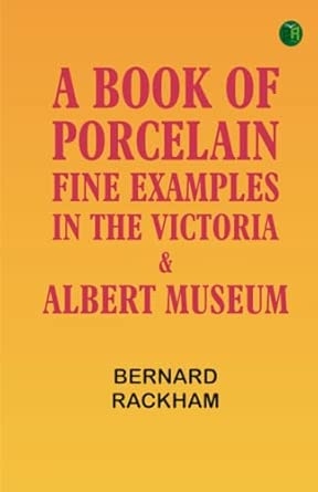 A Book of Porcelain: Fine examples in the Victoria & Albert Museum