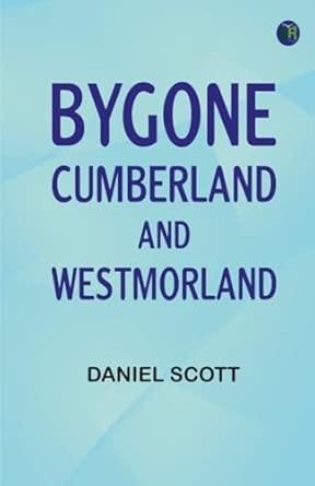 Bygone Cumberland and Westmorland